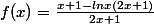f(x)=\frac{x+1-lnx(2x+1)}{2x+1}